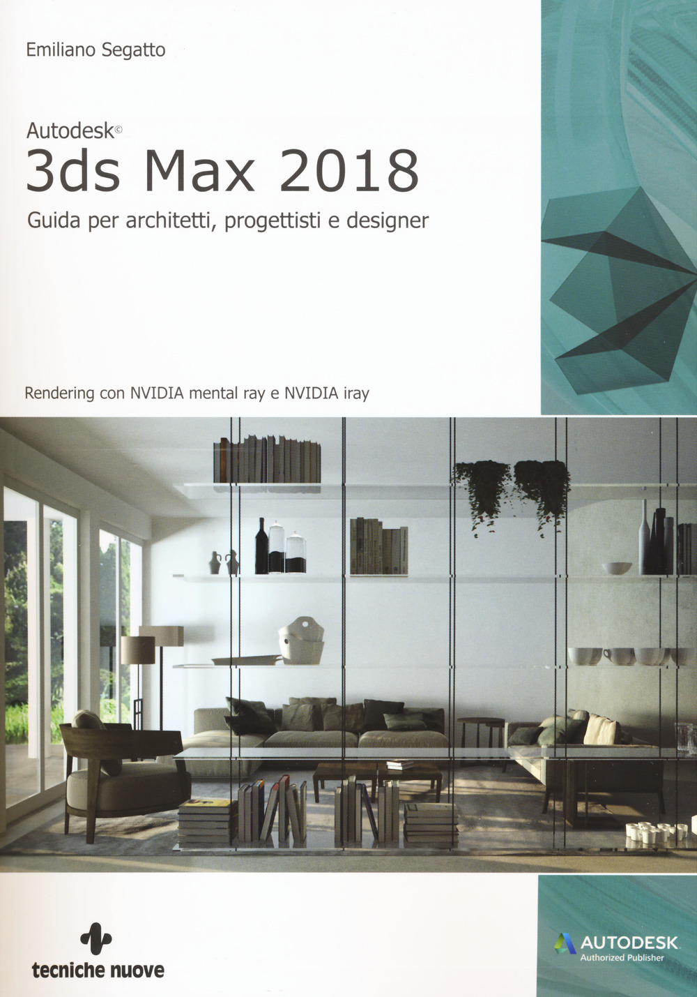 Autodesk 3DS Max 2018. Guida per architetti, progettisti e designer