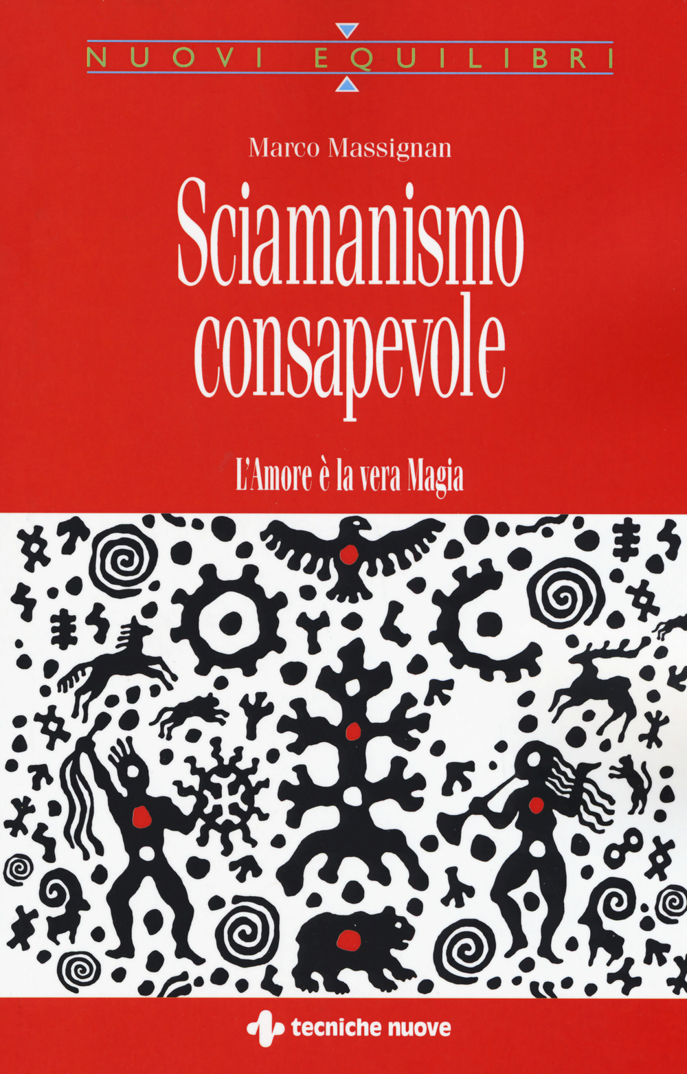 Sciamanismo consapevole. L'amore è la vera magia