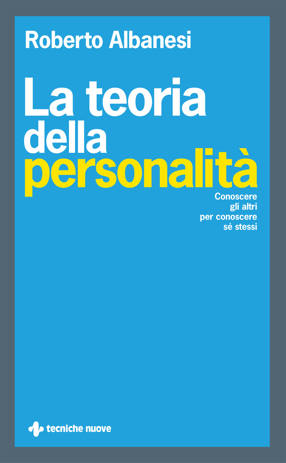 La teoria della personalità. Conoscere gli altri per conoscere sé stessi