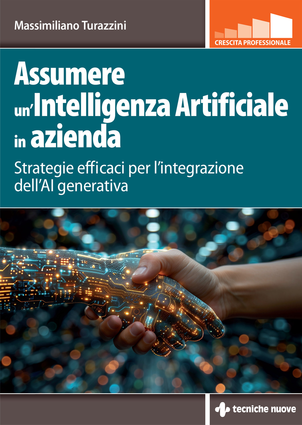 Assumere un'Intelligenza Artificiale in azienda. Strategie efficaci per l'integrazione dell'AI generativa