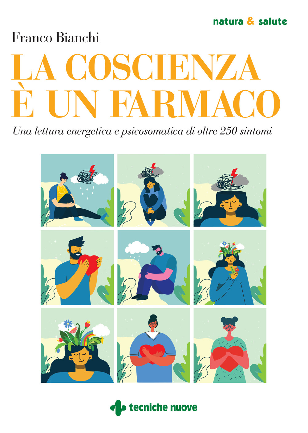 La coscienza è un farmaco. Una lettura energetica e psicosomatica di oltre 250 sintomi