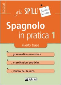 Spagnolo in pratica. Vol. 1: Livello base