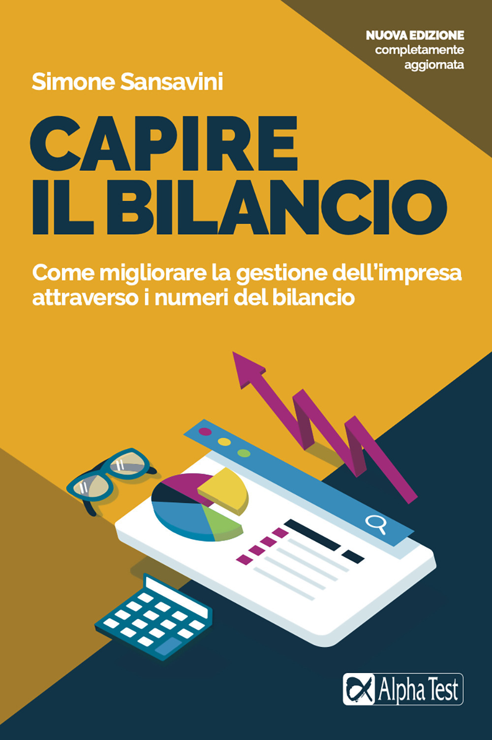 Capire il bilancio. Come migliorare la gestione dell'impresa attraverso i numeri del bilancio. Nuova ediz.