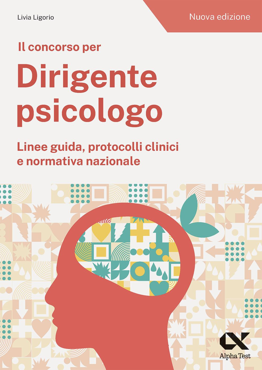 Il concorso per dirigente psicologo. Linee guida, protocolli clinici e normativa nazionale. Nuova ediz.