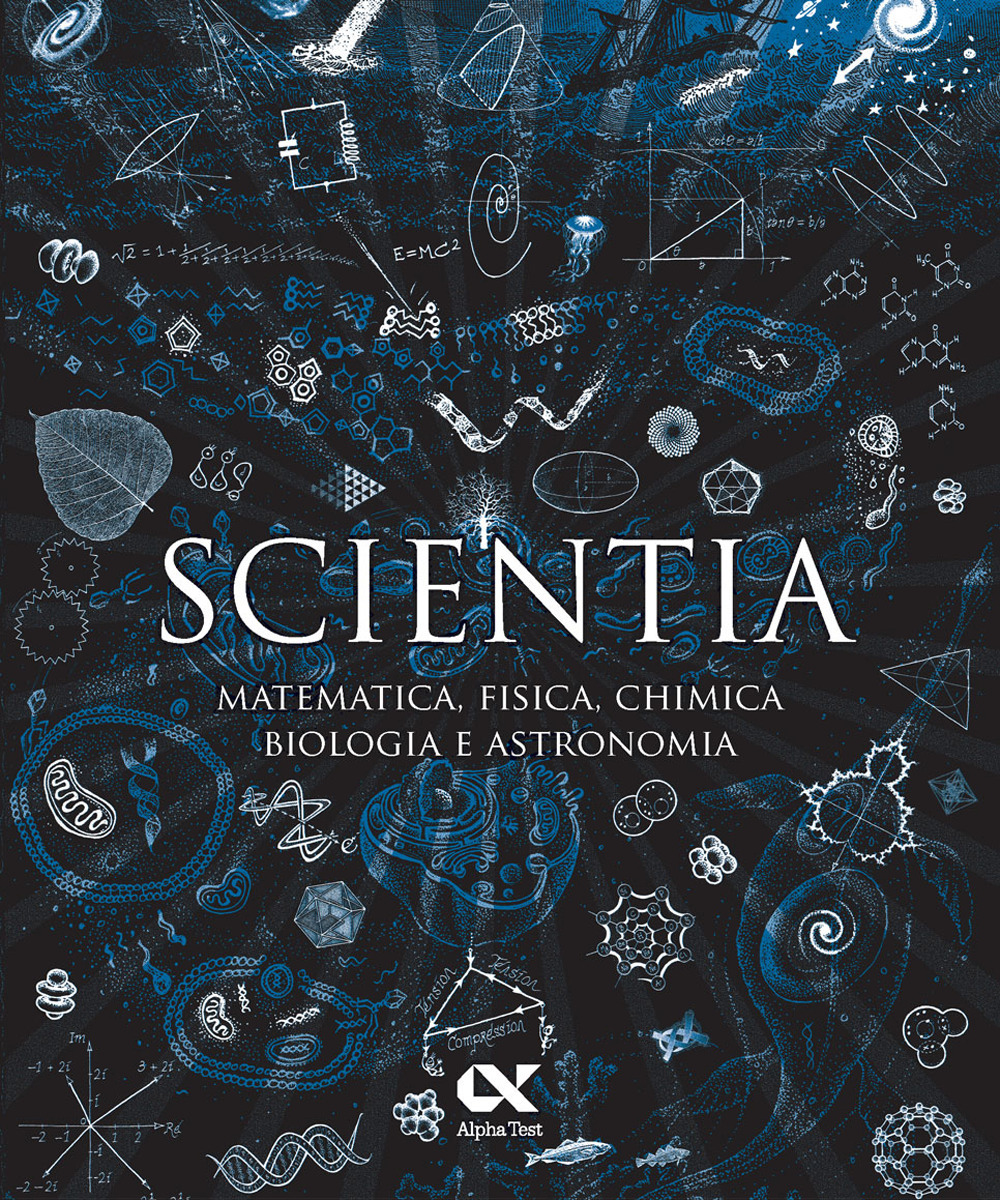 Scientia. Matematica, fisica, chimica, biologia e astronomia