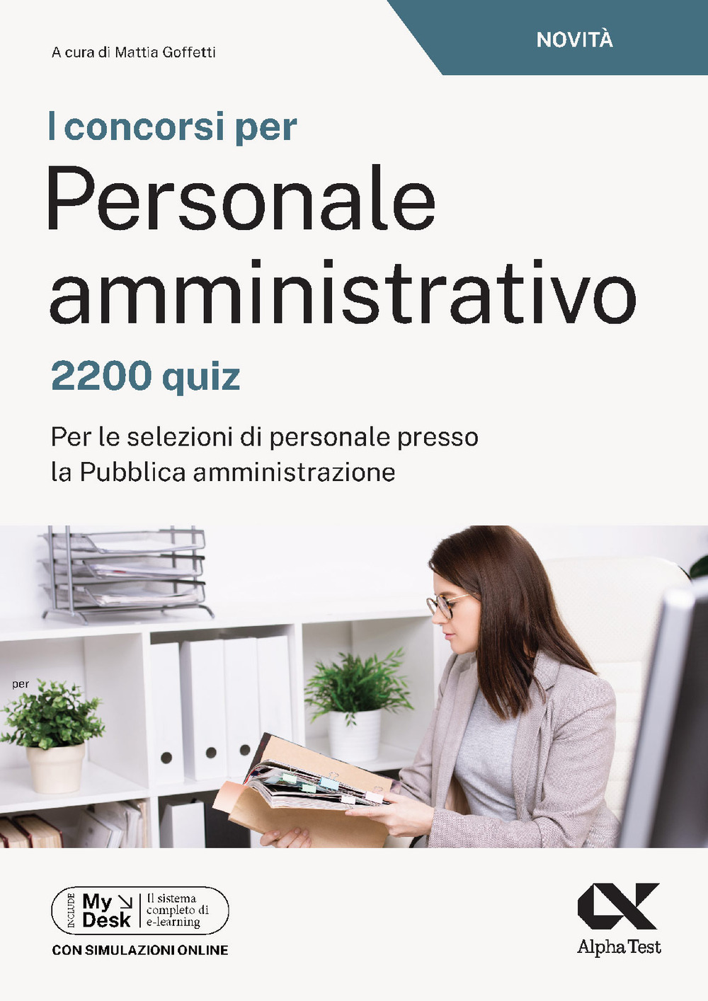 I concorsi per personale amministrativo. 2200 quiz. Per le selezioni di personale presso la pubblica amministrazione. Ediz. MyDesk. Con Contenuto digitale per download e accesso on line