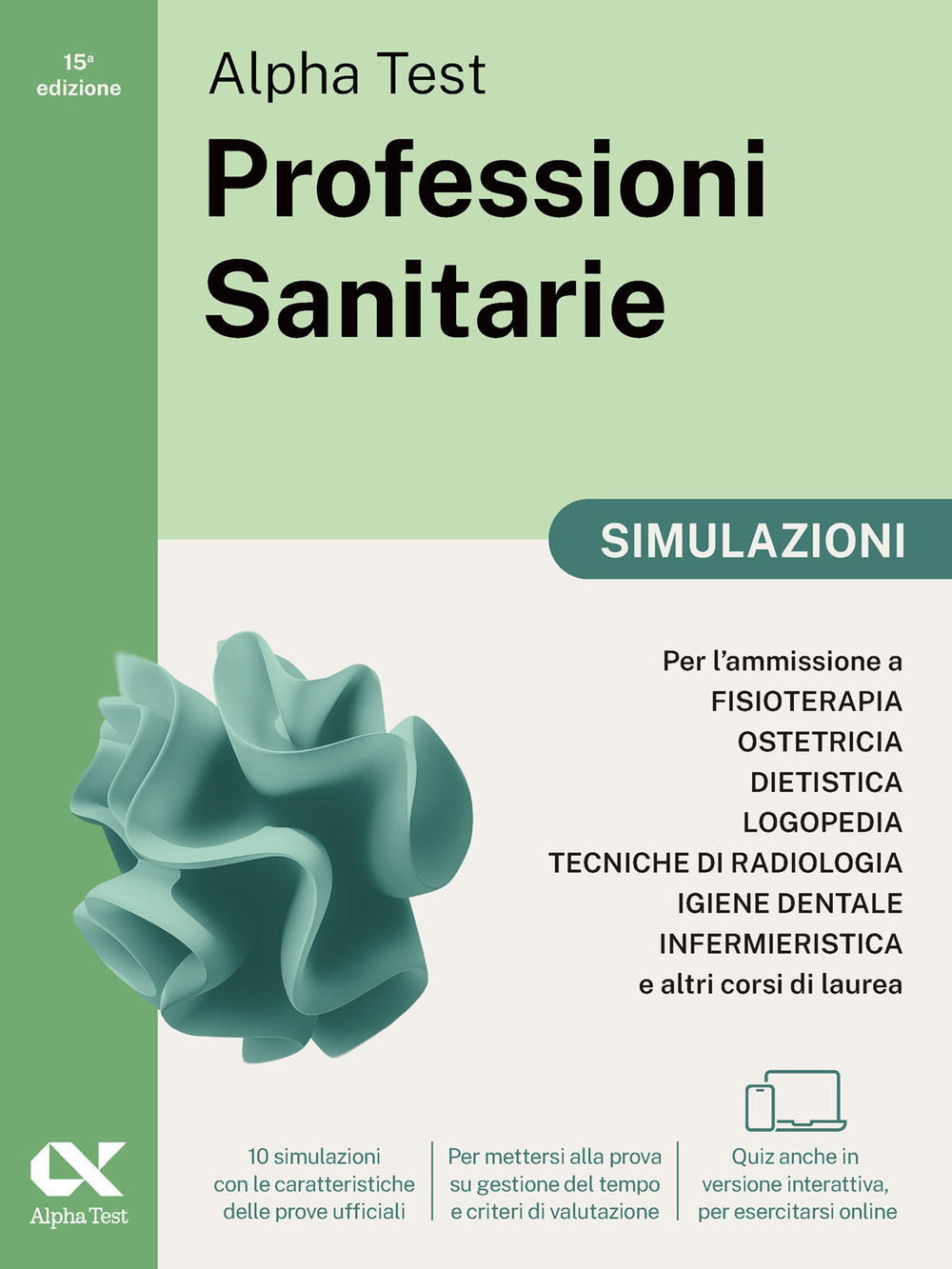 Alpha Test. Professioni sanitarie. Simulazioni. Per l'ammissione ai corsi di laurea triennale delle professioni sanitarie, tra cui fisioterapia, logopedia, infermieristica, ostetricia, dietistica, igiene dentale, tecniche di radiologia. Ediz. MyDesk. Con 