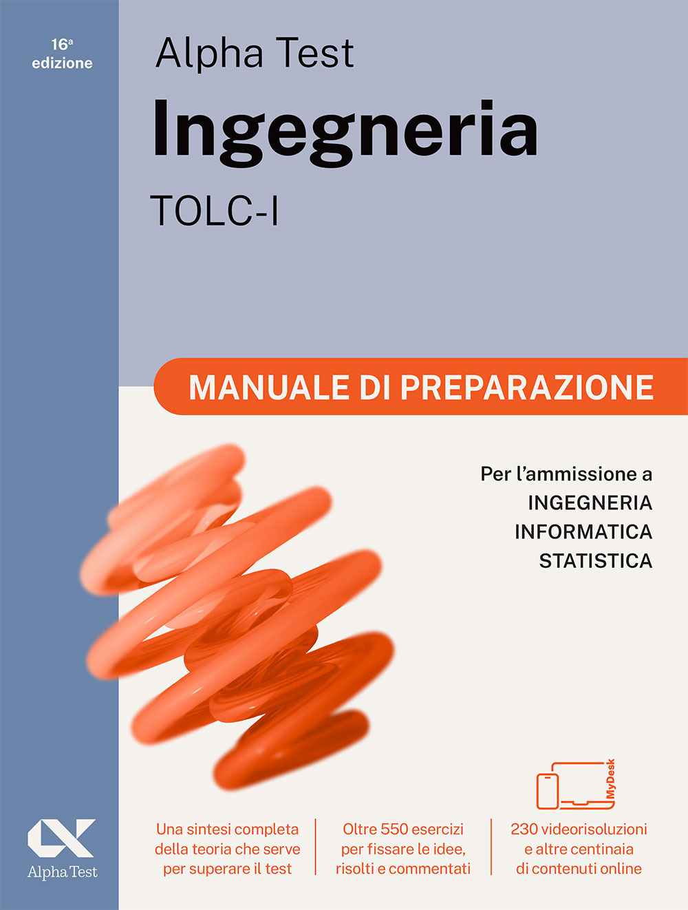 Alpha Test. Ingegneria. TOLC-I. Manuale di preparazione. Per l'ammissione a Ingegneria, Informatica e Statistica. Ediz. MyDesk. Con Contenuto digitale per download e accesso online