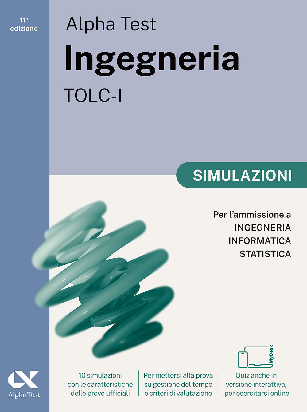 Alpha Test. Ingegneria. TOLC-I. Simulazioni. Per l'ammissione a Ingegneria, Informatica e Statistica. Ediz. MyDesk. Con Contenuto digitale per download e accesso online