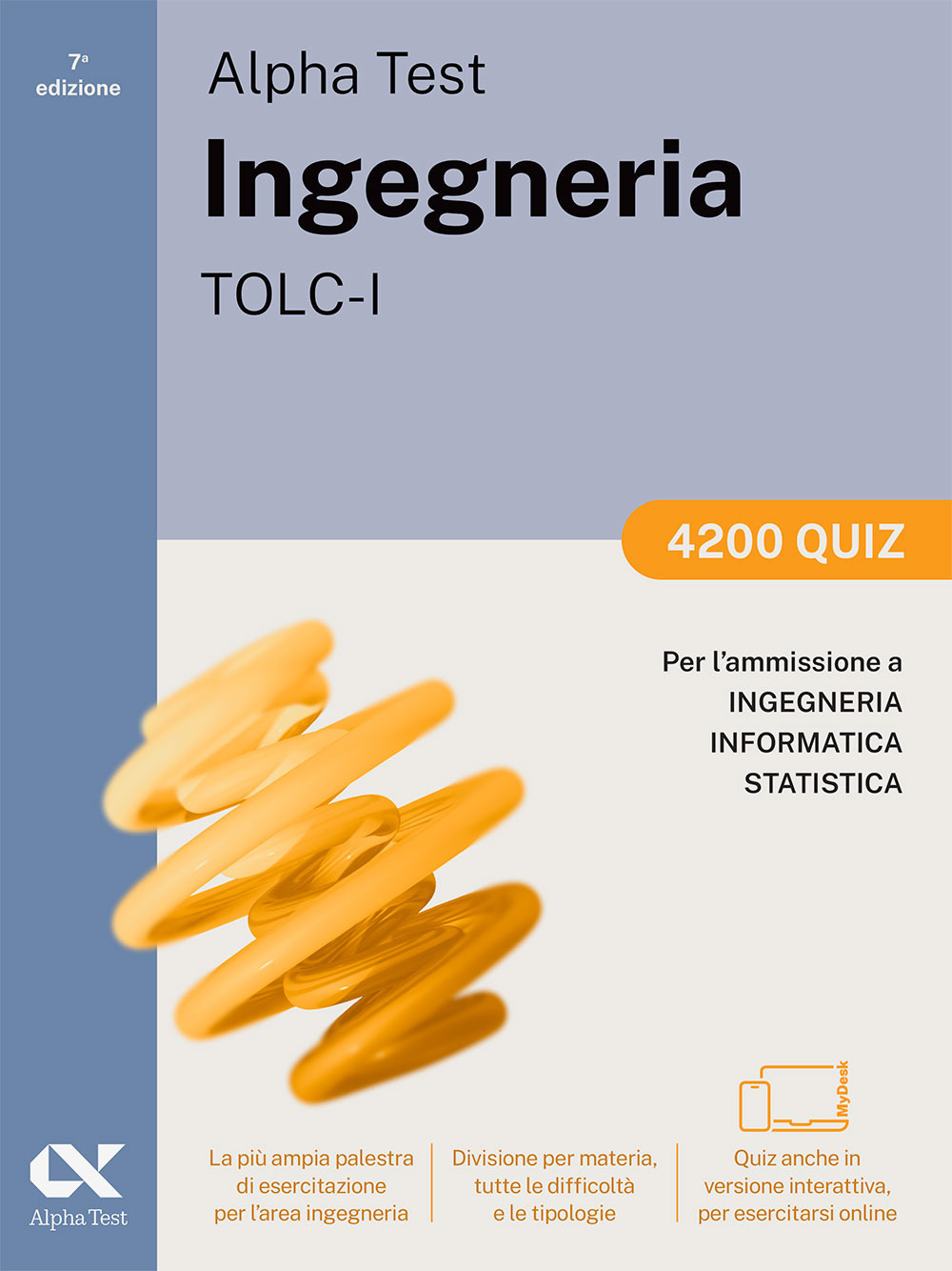 Alpha Test. Ingegneria. TOLC-I. 4200 quiz. Per l'ammissione a Ingegneria, Informatica e Statistica. Ediz. MyDesk. Con Contenuto digitale per download e accesso online