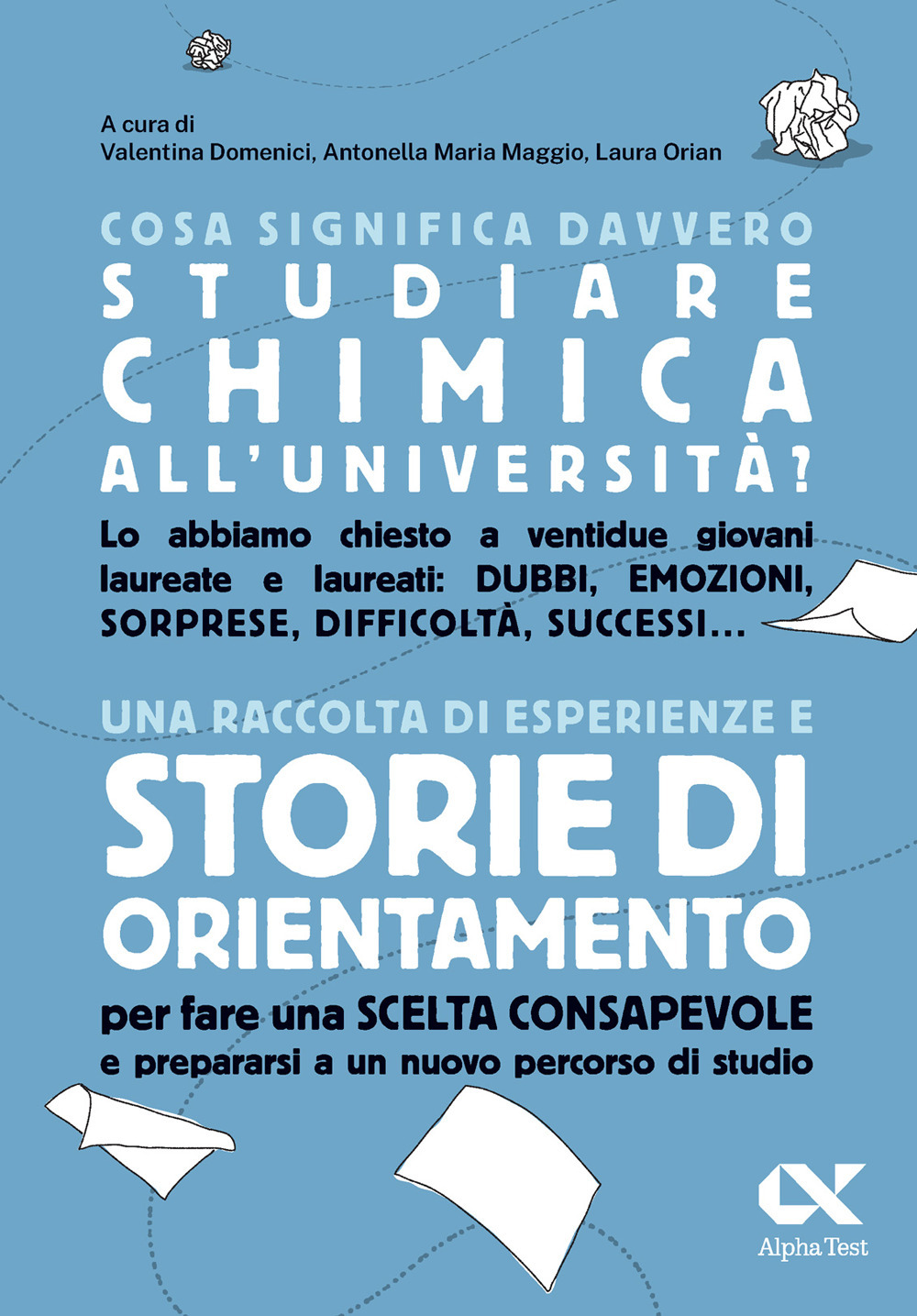 Cosa significa davvero studiare chimica all'università. Una raccolta di esperienze e storie di orientamento per fare una scelta consapevole e prepararsi a un nuovo percorso di studio