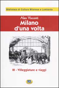 Milano d'una volta. Vol. 3: Villeggiature e viaggi [1945]