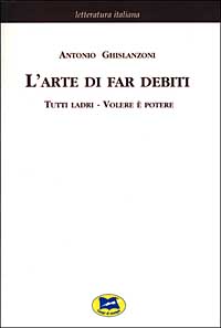 L'arte di far debiti-Tutti ladri-Volere è potere [1881]