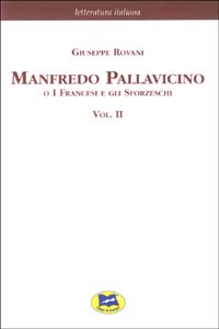 Manfredo Pallavicino o I Francesi e gli Sforzeschi [1877]. Vol. 2