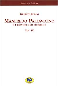 Manfredo Pallavicino o I Francesi e gli Sforzeschi [1877]. Vol. 4