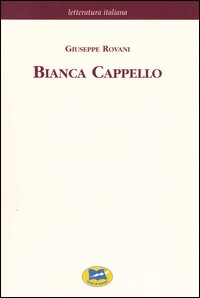 Bianca Cappello. Dramma storico in cinque giornate [1839]