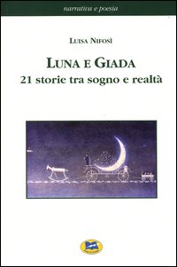 Luna e Giada. 21 storie tra sogno e realtà