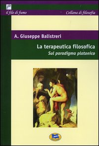 La terapeutica filosofica. Sul paradigma platonico