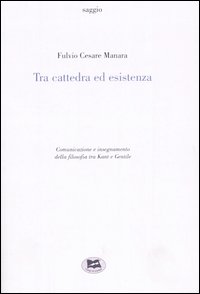 Tra cattedra ed esistenza. Comunicazione e insegnamento della filosofia tra Kant e Gentile