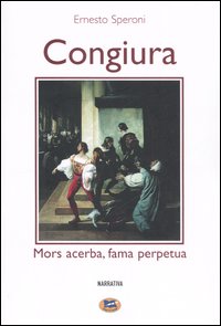 Congiura. Mors acerba, fama perpetua