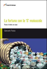 La fortuna con la S maiuscola