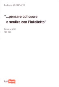 Pensare col cuore e sentire con l'intelletto