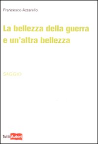 La bellezza della guerra e un'altra bellezza