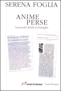 Anime perse. Laceranti delitti in famiglia