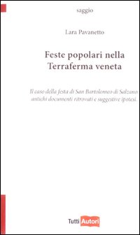 Feste popolari nella terraferma veneta. Il caso della festa di San Bartolomeo di Salzano. Antichi documenti ritrovati e suggestive ipotesi