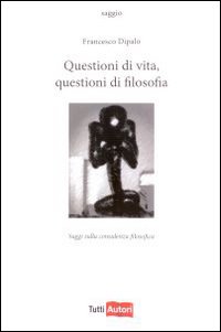 Questioni di vita, questioni di filosofia