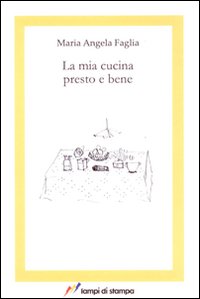 La mia cucina presto e bene