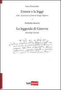 L'onore e la legge. 1592. Il processo a Ginevra Serego Alighieri. La leggenda di Ginevra. Monologo teatrale