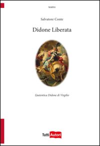 Didone liberata. L'autentica Didone di Virgilio