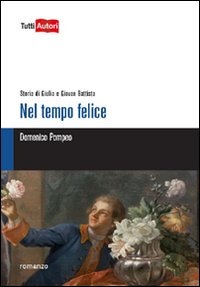 Nel tempo felice. Storia di Giulia e Giovan Battista