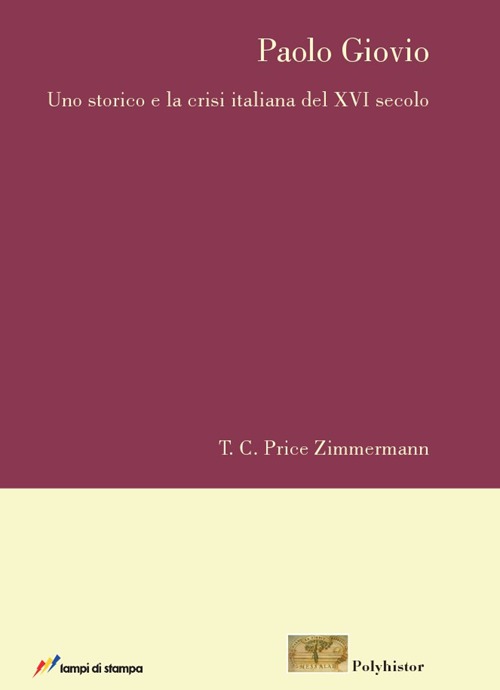 Paolo Giovio. Uno storico e la crisi italiana del XVI secolo