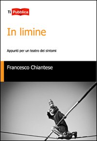 In limine. Appunti per un teatro dei sintomi