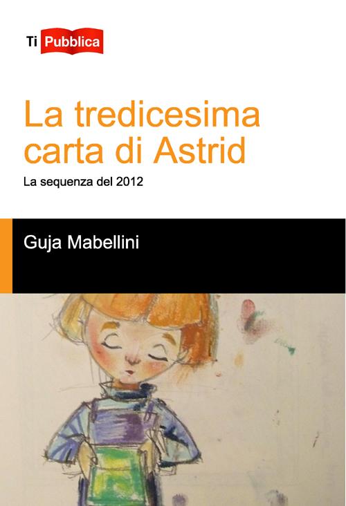 La tredicesima carta di Astrid. La sequenza del 2012