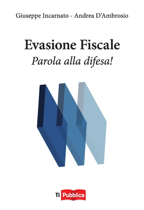 Evasione fiscale. Parola alla difesa!