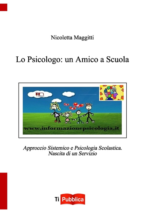 Lo psicologo: un amico a scuola. Approccio sistemico e psicologia scolastica. Nascita di un servizio