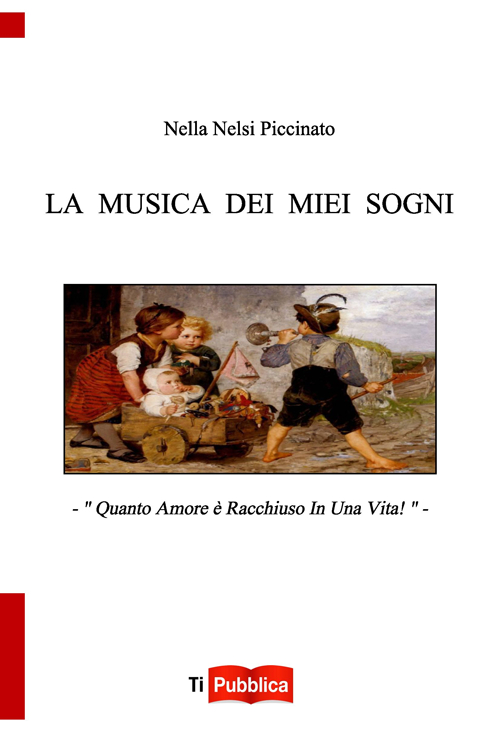 La musica dei miei sogni. Quanto amore è racchiuso in una vita!