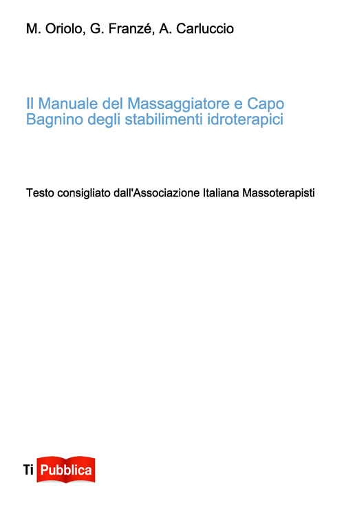 Il manuale del massaggiatore e capo bagnino degli stabilimenti idroterapici