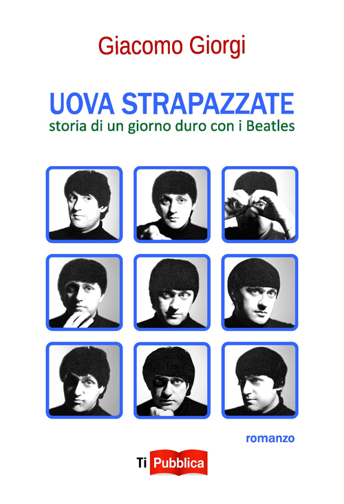 Uova strapazzate. Storia di un giorno duro con i Beatles