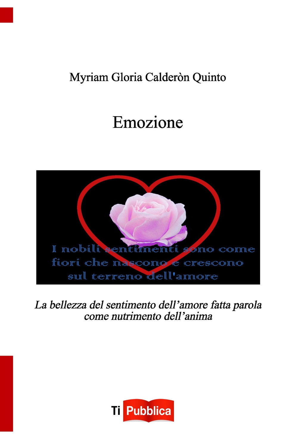 Emozione. La bellezza del sentimento dell'amore fatta parola come nutrimento dell'anima