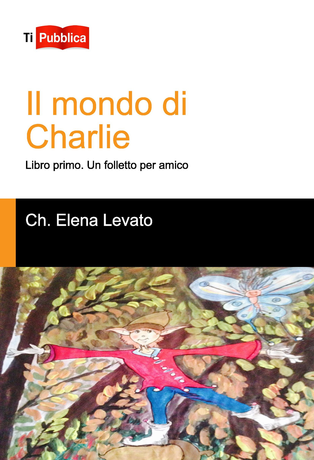 Un folletto per amico. Il mondo di Charlie. Libro primo