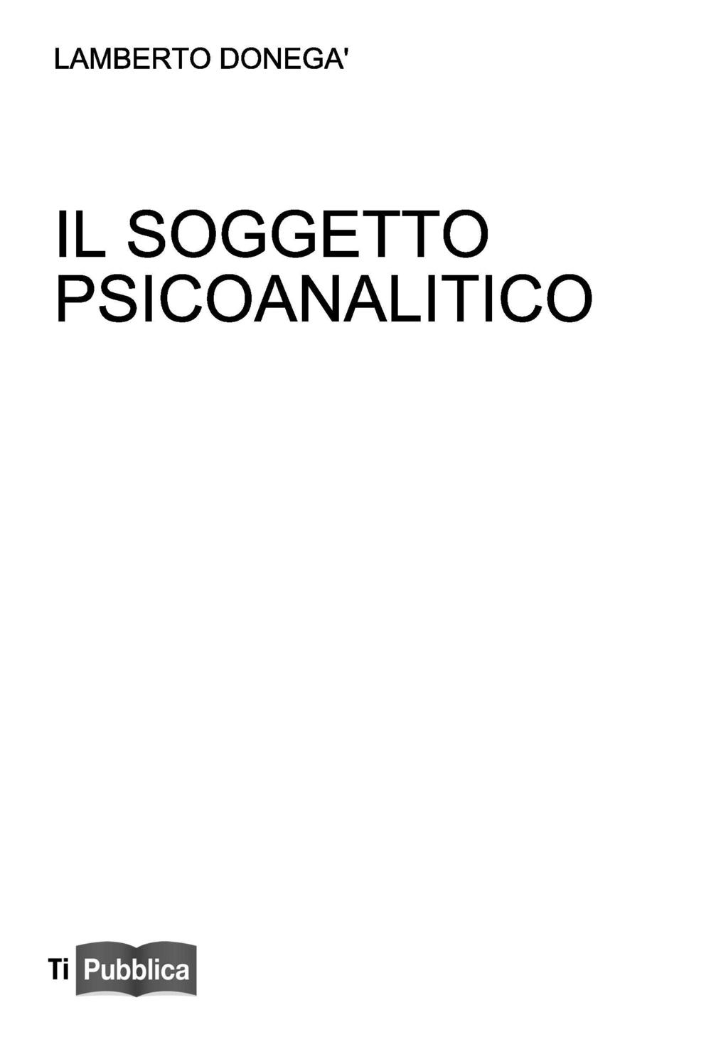 Il soggetto psicoanalitico. Didattica del desiderio