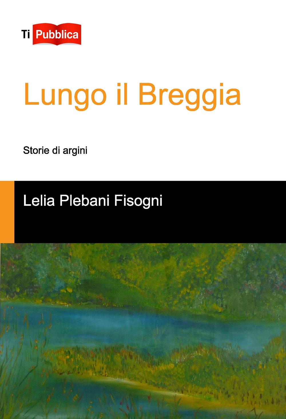 Lungo il Breggia. Storie di argini