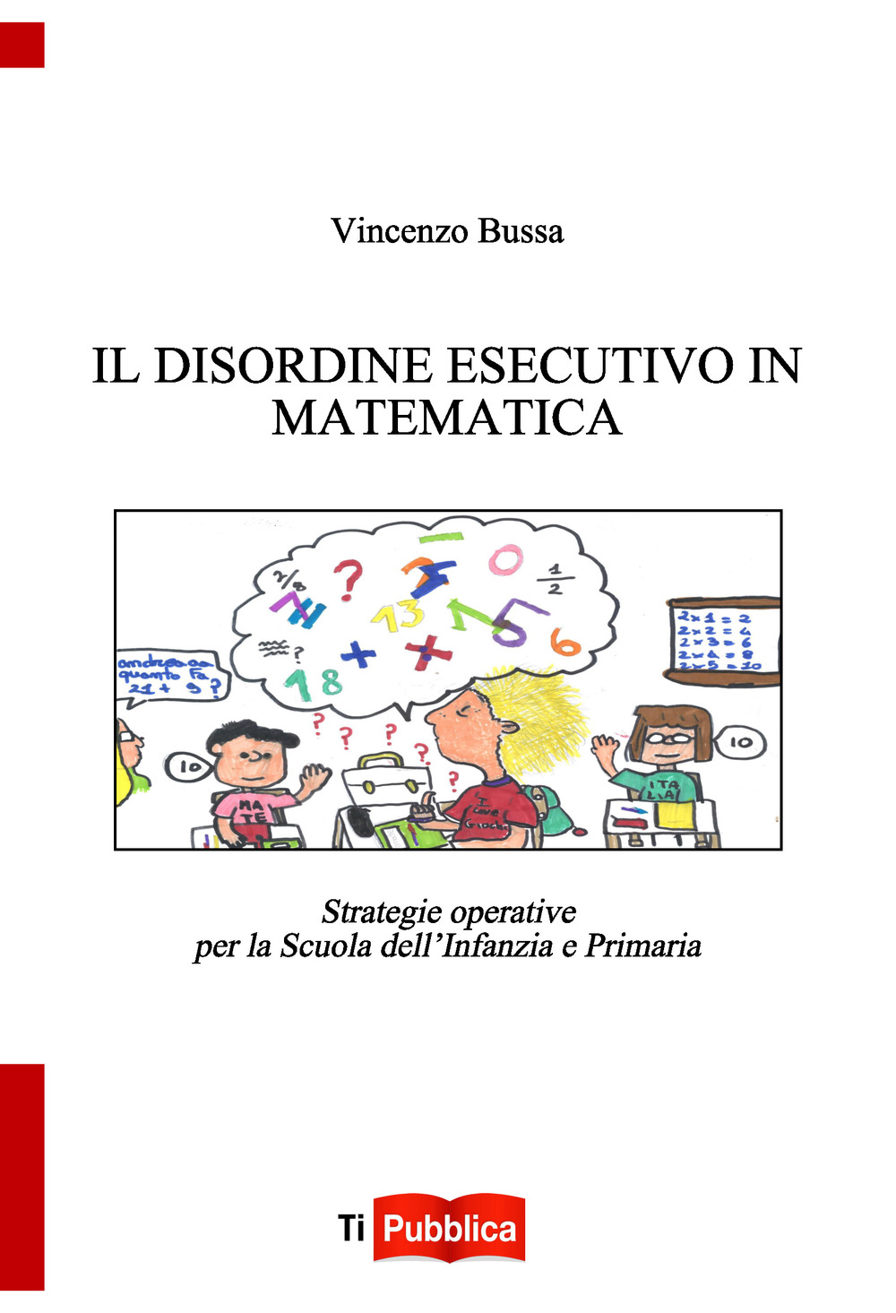 Il disordine esecutivo in matematica. Strategie operative per la scuola dell'infanzia e primaria