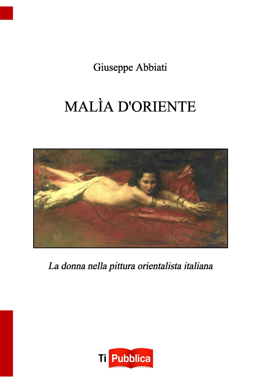 Malìa d'oriente. la donna nella pittura orientalista italiana