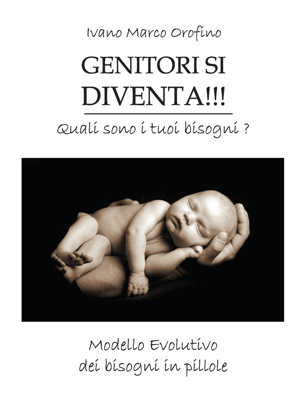 Genitori si diventa!!! Quali sono i tuoi bisogni. Modello evolutivo dei bisogni in pillole