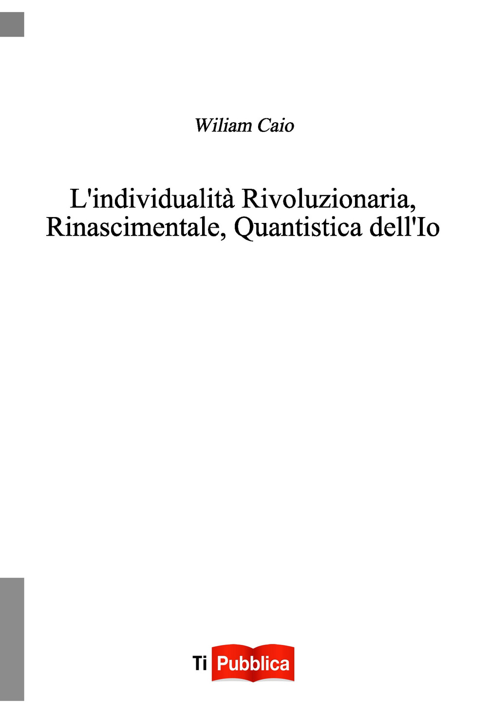 L'individualità rivoluzionaria, rinascimentale, quantistica dell'io